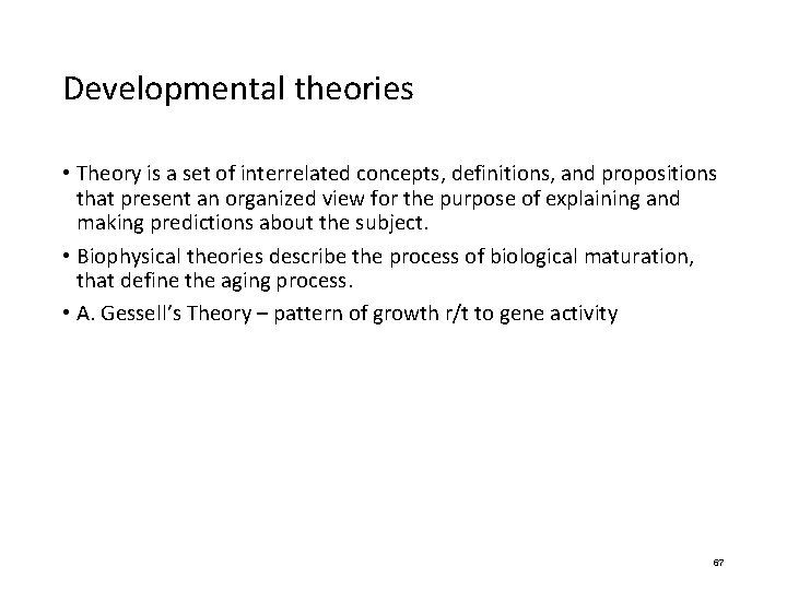 Developmental theories • Theory is a set of interrelated concepts, definitions, and propositions that