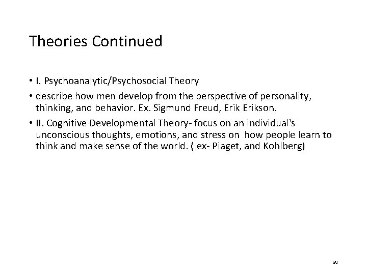 Theories Continued • I. Psychoanalytic/Psychosocial Theory • describe how men develop from the perspective