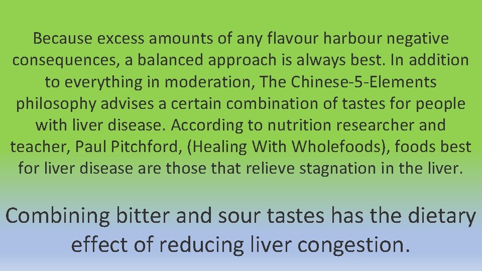 Because excess amounts of any flavour harbour negative consequences, a balanced approach is always