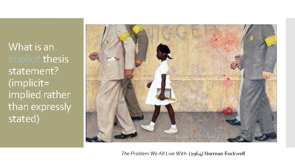 What is an implicit thesis statement? (implicit= implied rather than expressly stated) The Problem What is an implicit thesis statement? (implicit= implied rather than expressly stated) The Problem