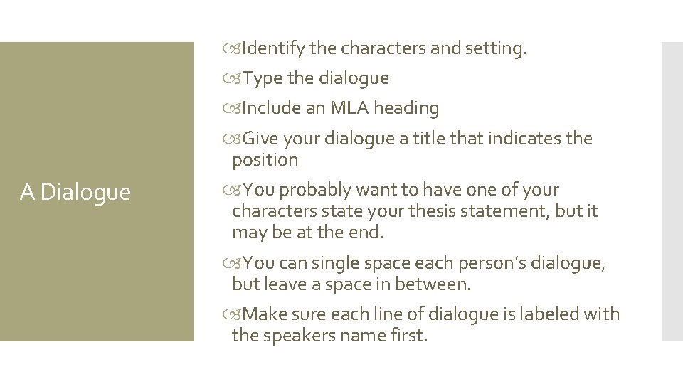 A Dialogue Identify the characters and setting. Type the dialogue Include an MLA heading A Dialogue Identify the characters and setting. Type the dialogue Include an MLA heading