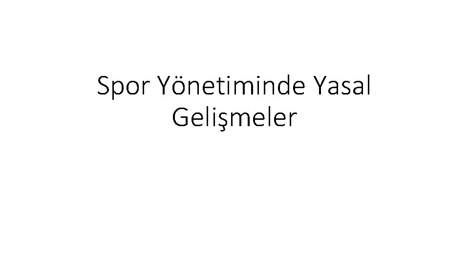 Spor Yönetiminde Yasal Gelişmeler 