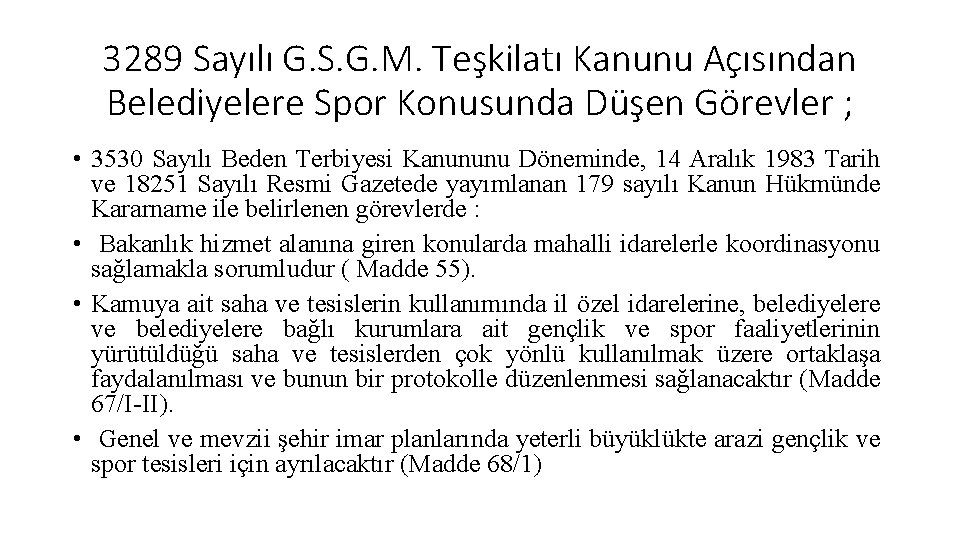 3289 Sayılı G. S. G. M. Teşkilatı Kanunu Açısından Belediyelere Spor Konusunda Düşen Görevler