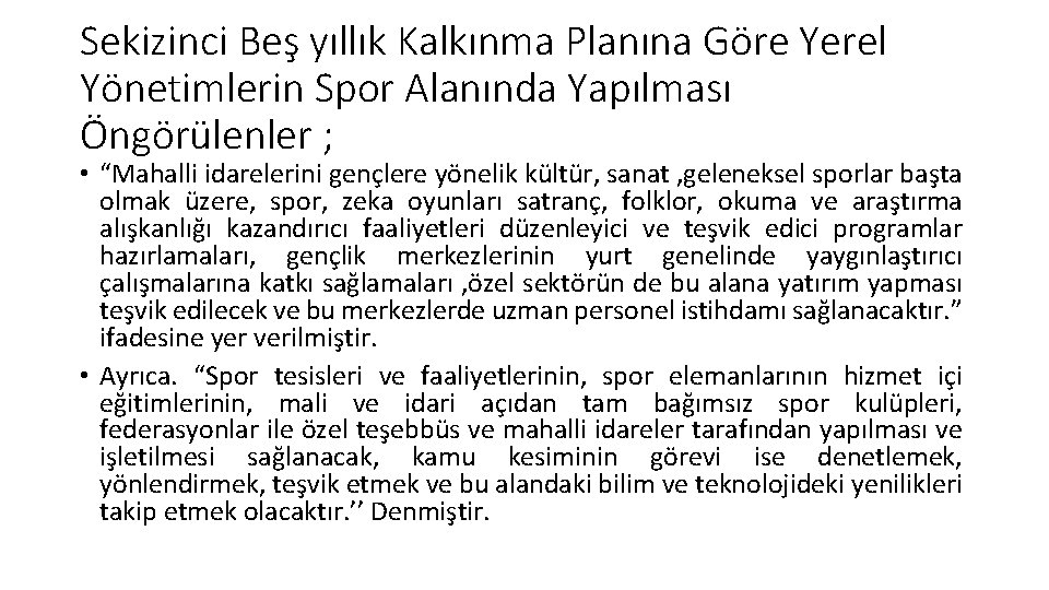 Sekizinci Beş yıllık Kalkınma Planına Göre Yerel Yönetimlerin Spor Alanında Yapılması Öngörülenler ; •