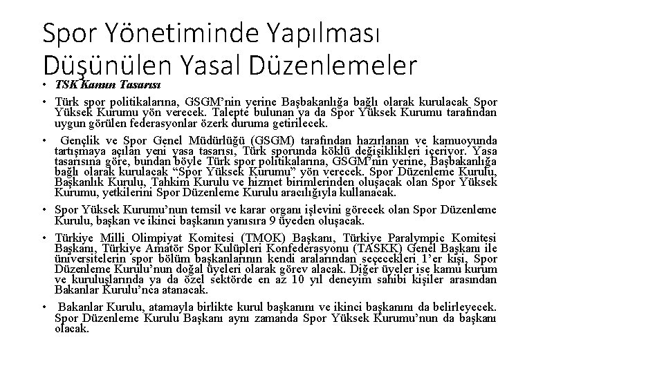 Spor Yönetiminde Yapılması Düşünülen Yasal Düzenlemeler • TSK Kanun Tasarısı • Türk spor politikalarına,