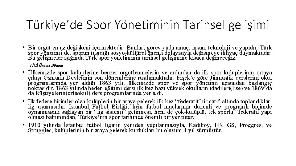 Türkiye’de Spor Yönetiminin Tarihsel gelişimi • Bir örgüt en az değişkeni içermektedir. Bunlar; görev