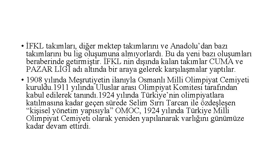  • İFKL takımları, diğer mektep takımlarını ve Anadolu’dan bazı takımlarını bu lig oluşumuna