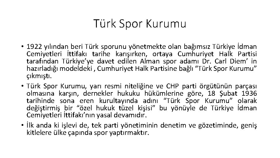Türk Spor Kurumu • 1922 yılından beri Türk sporunu yönetmekte olan bağımsız Türkiye İdman