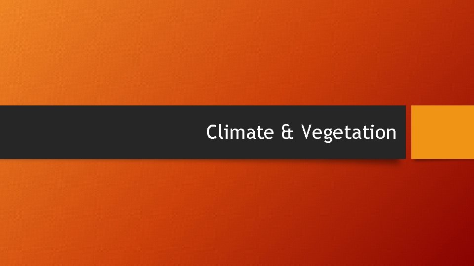 Climate & Vegetation 
