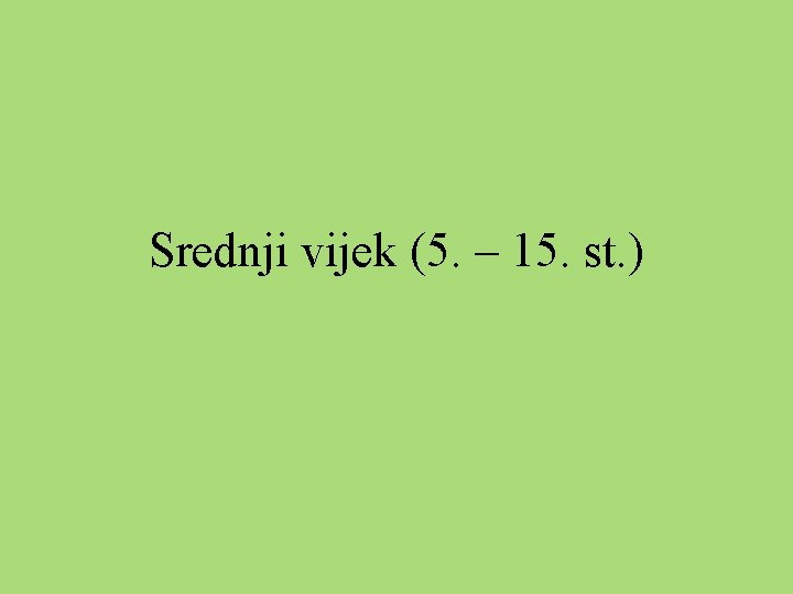 Srednji vijek (5. – 15. st. ) 