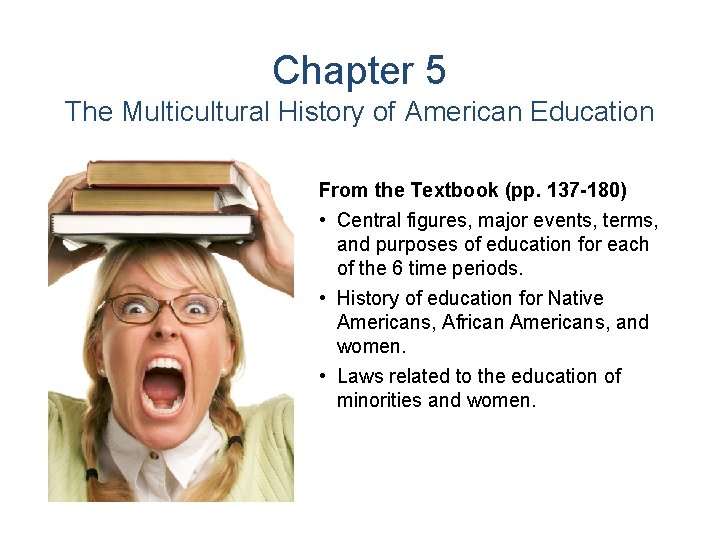 Chapter 5 The Multicultural History of American Education From the Textbook (pp. 137 -180)