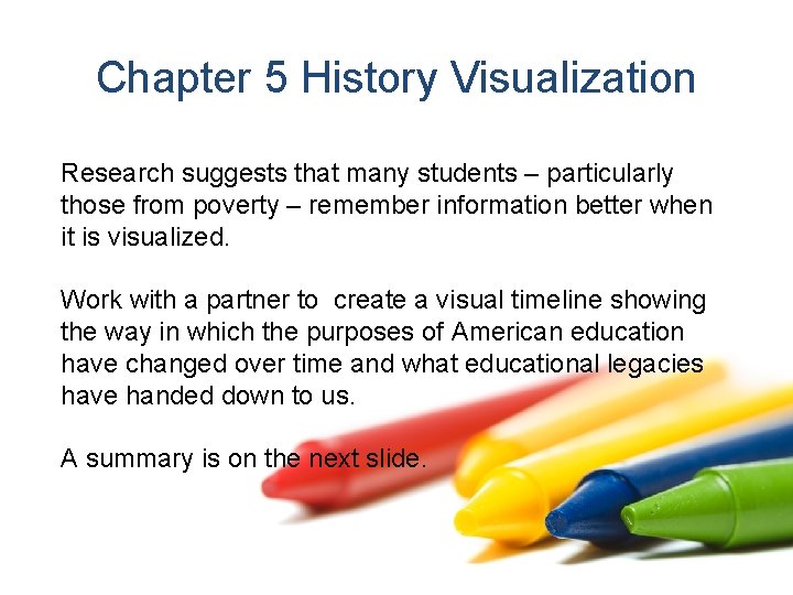 Chapter 5 History Visualization Research suggests that many students – particularly those from poverty
