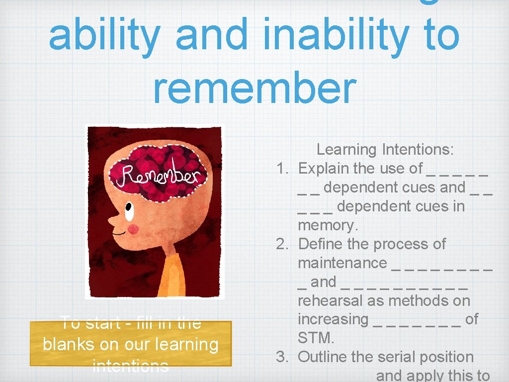 ability and inability to remember To start - fill in the blanks on our