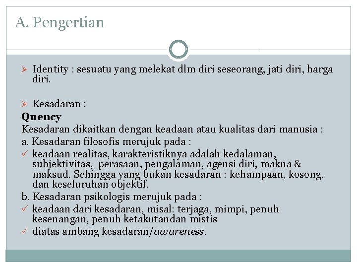 A. Pengertian Ø Identity : sesuatu yang melekat dlm diri seseorang, jati diri, harga A. Pengertian Ø Identity : sesuatu yang melekat dlm diri seseorang, jati diri, harga