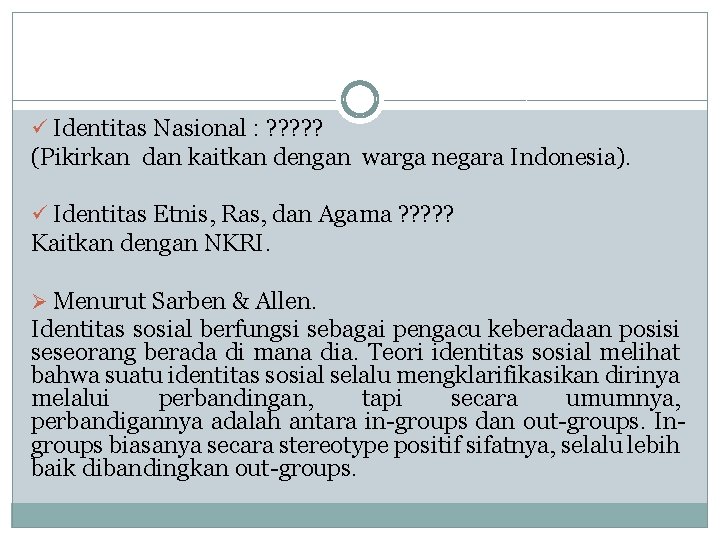 ü Identitas Nasional : ? ? ? (Pikirkan dan kaitkan dengan warga negara Indonesia).