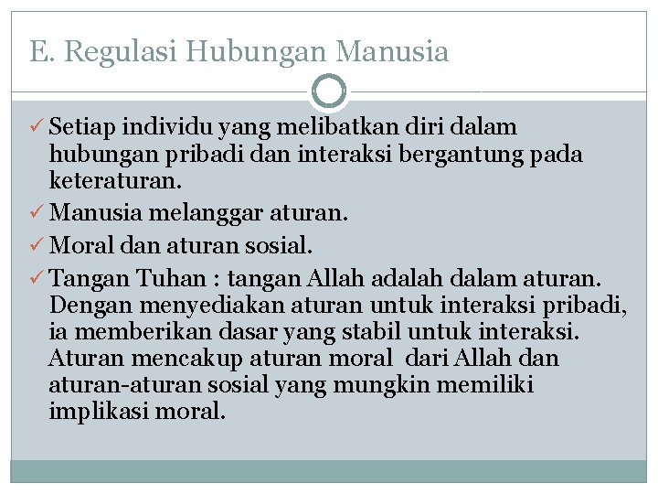 E. Regulasi Hubungan Manusia ü Setiap individu yang melibatkan diri dalam hubungan pribadi dan