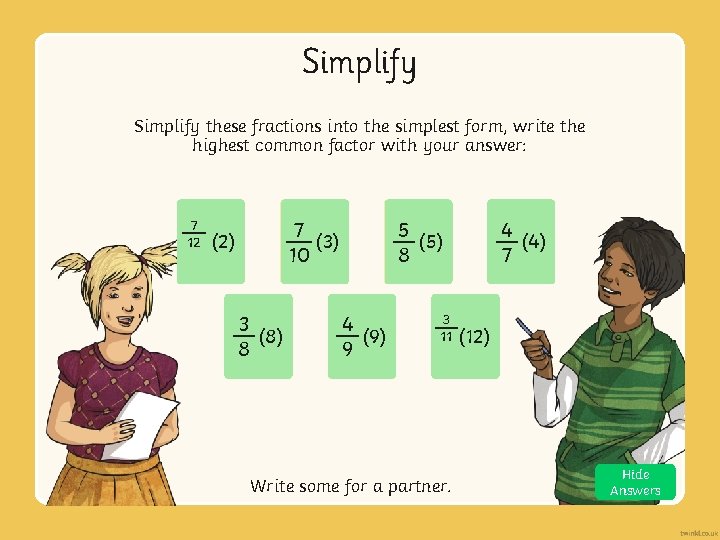 Simplify these fractions into the simplest form, write the highest common factor with your