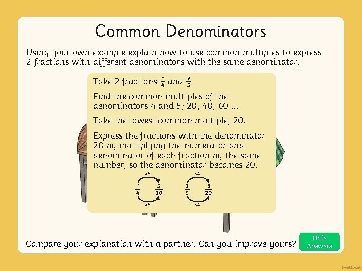 Common Denominators Using your own example explain how to use common multiples to express