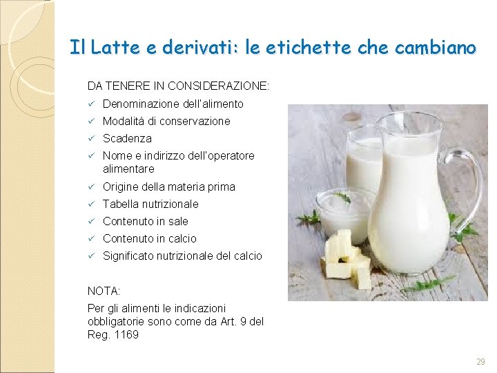 Il Latte e derivati: le etichette che cambiano DA TENERE IN CONSIDERAZIONE: ü Denominazione