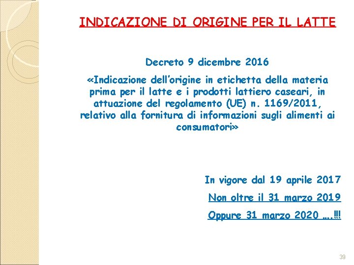 INDICAZIONE DI ORIGINE PER IL LATTE Decreto 9 dicembre 2016 «Indicazione dell’origine in etichetta