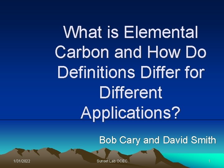 What is Elemental Carbon and How Do Definitions Differ for Different Applications? Bob Cary