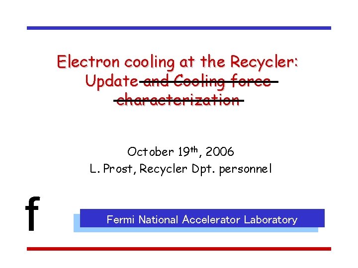 Electron cooling at the Recycler: Update and Cooling force characterization October 19 th, 2006