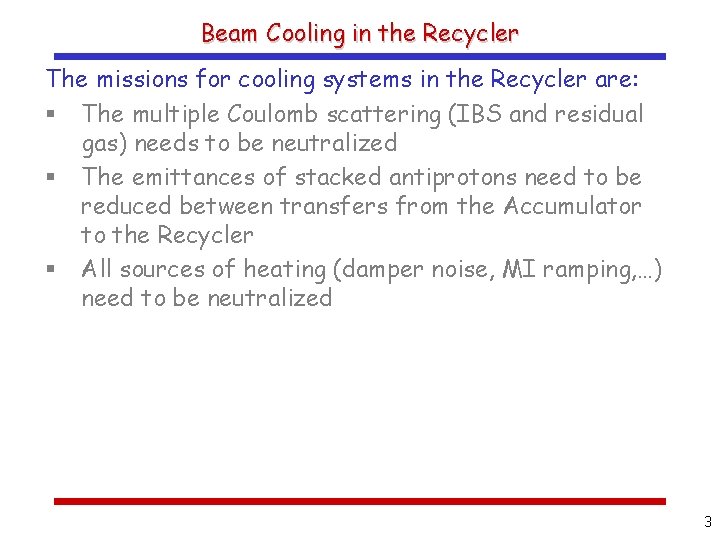 Beam Cooling in the Recycler The missions for cooling systems in the Recycler are: