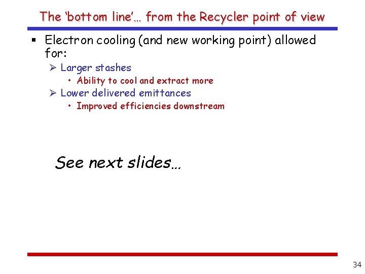 The ‘bottom line’… from the Recycler point of view § Electron cooling (and new