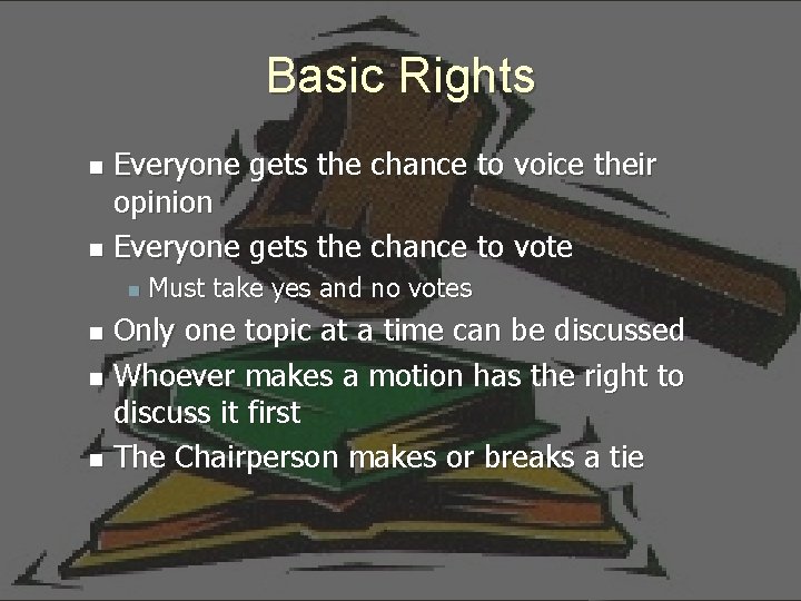 Basic Rights Everyone gets the chance to voice their opinion n Everyone gets the