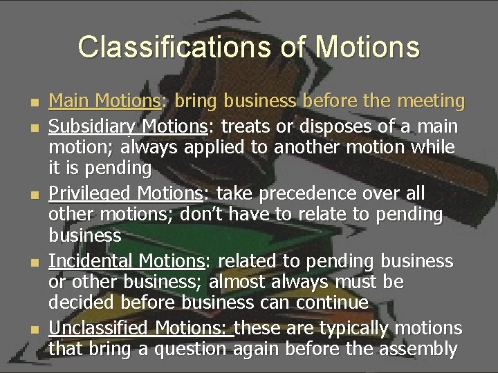 Classifications of Motions n n n Main Motions: bring business before the meeting Subsidiary