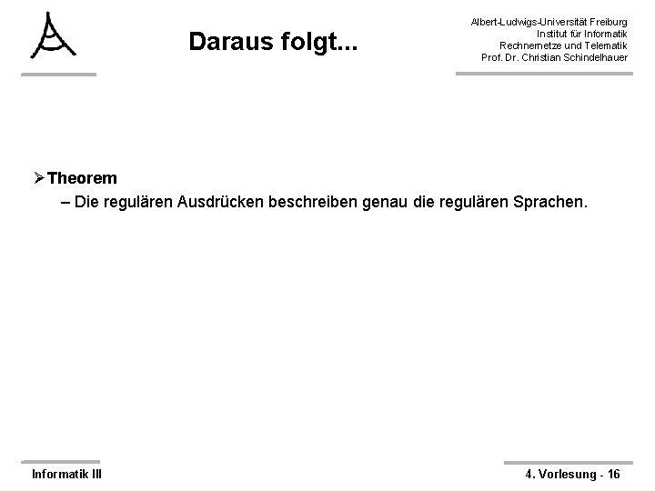 Daraus folgt. . . Albert-Ludwigs-Universität Freiburg Institut für Informatik Rechnernetze und Telematik Prof. Dr.