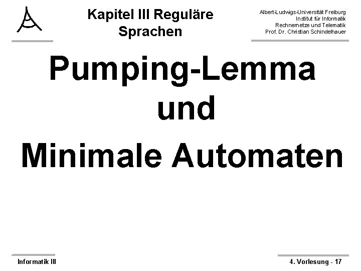 Kapitel III Reguläre Sprachen Albert-Ludwigs-Universität Freiburg Institut für Informatik Rechnernetze und Telematik Prof. Dr.