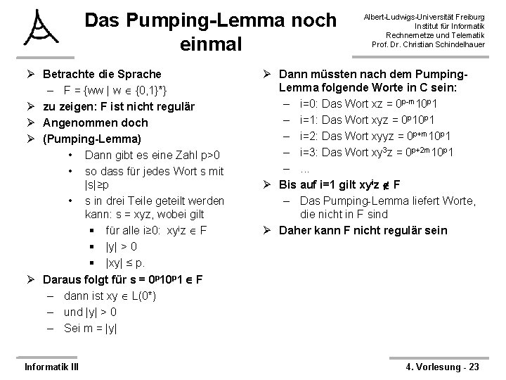 Das Pumping-Lemma noch einmal Ø Betrachte die Sprache – F = {ww | w