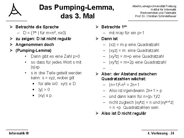 Das Pumping-Lemma, das 3. Mal Ø Betrachte die Sprache – D = {1 m