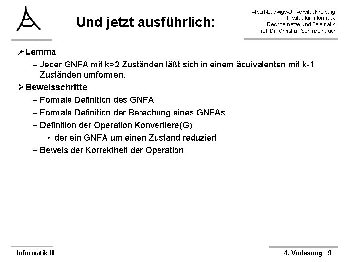 Und jetzt ausführlich: Albert-Ludwigs-Universität Freiburg Institut für Informatik Rechnernetze und Telematik Prof. Dr. Christian