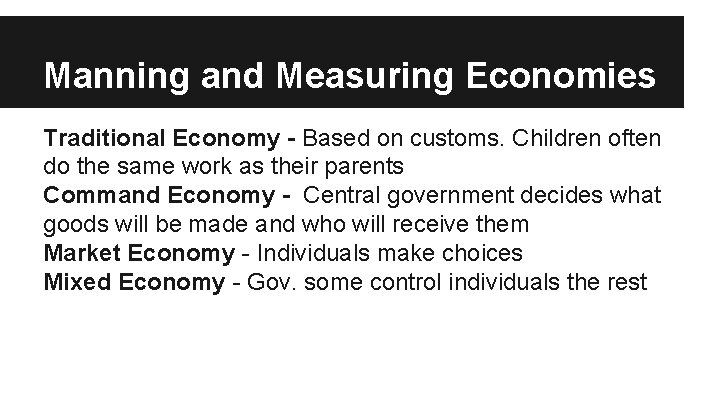 Manning and Measuring Economies Traditional Economy - Based on customs. Children often do the Manning and Measuring Economies Traditional Economy - Based on customs. Children often do the