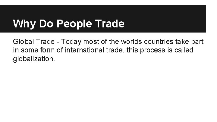 Why Do People Trade Global Trade - Today most of the worlds countries take Why Do People Trade Global Trade - Today most of the worlds countries take