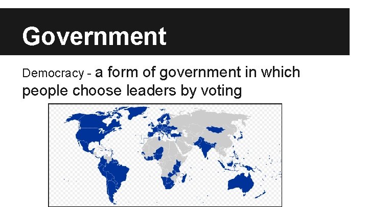 Government Democracy - a form of government in which people choose leaders by voting Government Democracy - a form of government in which people choose leaders by voting