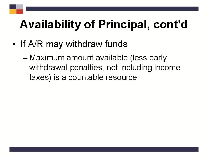 Availability of Principal, cont’d • If A/R may withdraw funds – Maximum amount available