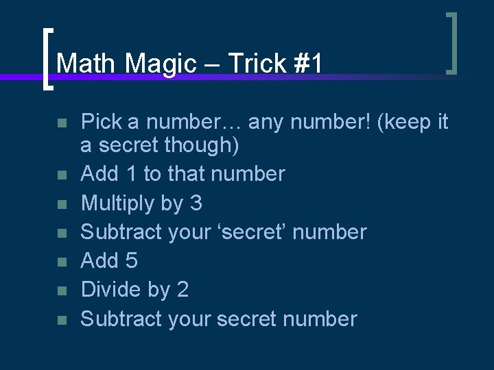 Math Magic – Trick #1 n n n n Pick a number… any number!