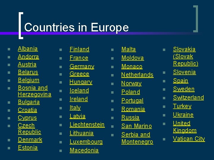 Countries in Europe n n n Albania Andorra Austria Belarus Belgium Bosnia and Herzegovina