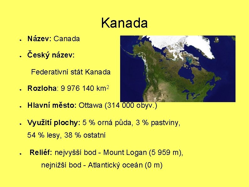 Kanada ● Název: Canada ● Český název: Federativní stát Kanada ● Rozloha: 9 976