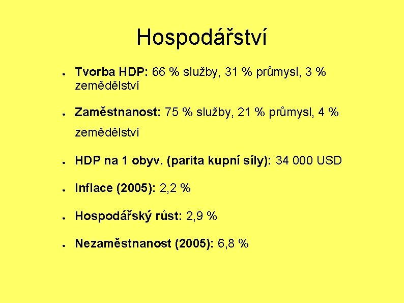 Hospodářství ● ● Tvorba HDP: 66 % služby, 31 % průmysl, 3 % zemědělství