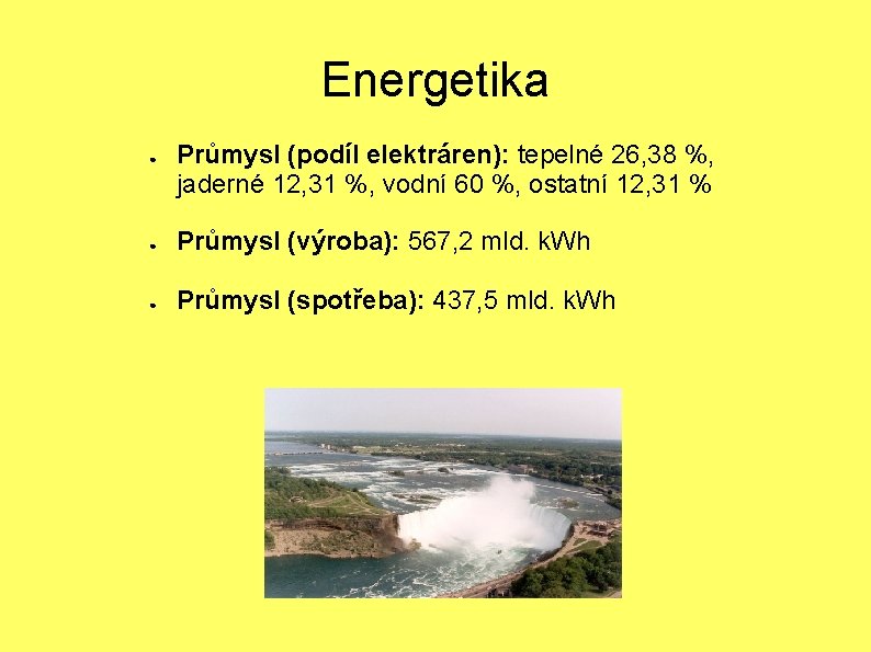 Energetika ● Průmysl (podíl elektráren): tepelné 26, 38 %, jaderné 12, 31 %, vodní
