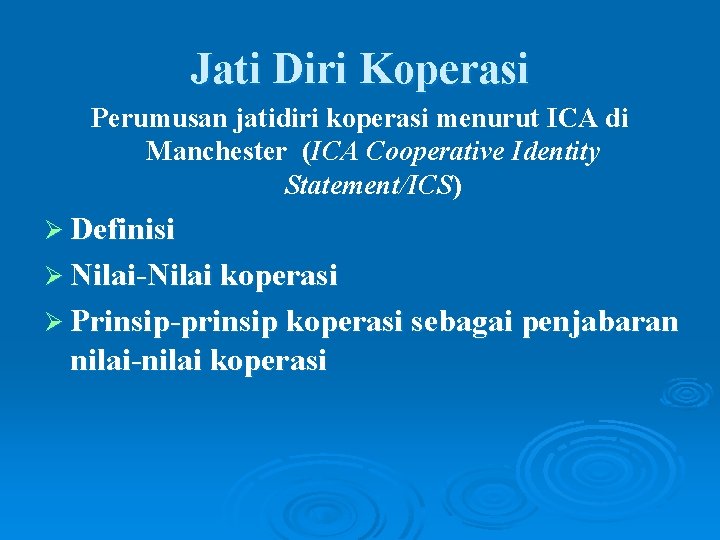 Jati Diri Koperasi Perumusan jatidiri koperasi menurut ICA di Manchester (ICA Cooperative Identity Statement/ICS)