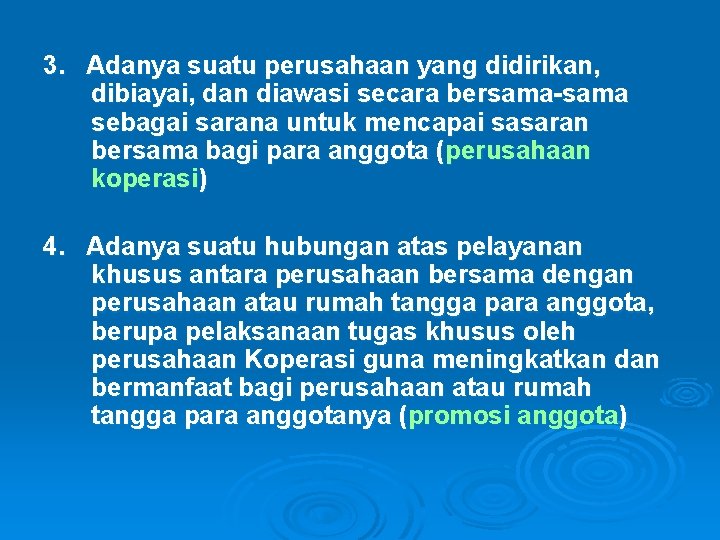 3. Adanya suatu perusahaan yang didirikan, dibiayai, dan diawasi secara bersama-sama sebagai sarana untuk