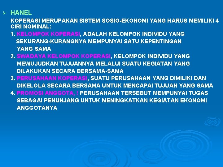 Ø HANEL KOPERASI MERUPAKAN SISTEM SOSIO-EKONOMI YANG HARUS MEMILIKI 4 CIRI NOMINAL: 1. KELOMPOK