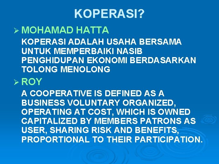 KOPERASI? Ø MOHAMAD HATTA KOPERASI ADALAH USAHA BERSAMA UNTUK MEMPERBAIKI NASIB PENGHIDUPAN EKONOMI BERDASARKAN