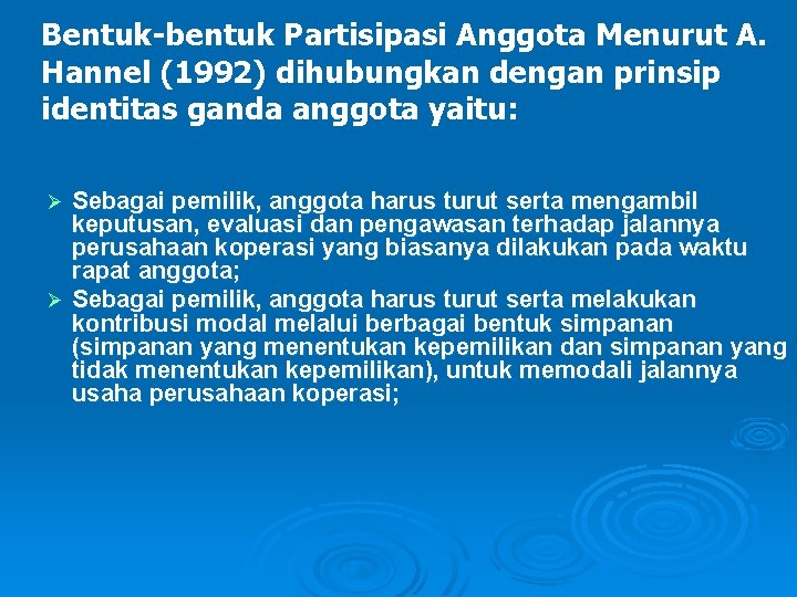 Bentuk-bentuk Partisipasi Anggota Menurut A. Hannel (1992) dihubungkan dengan prinsip identitas ganda anggota yaitu: