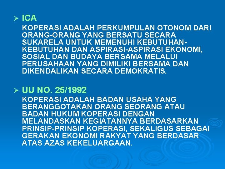 Ø ICA KOPERASI ADALAH PERKUMPULAN OTONOM DARI ORANG-ORANG YANG BERSATU SECARA SUKARELA UNTUK MEMENUHI